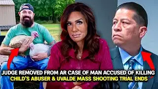 Judge removed from AR case of man accused of killing child&rsquo;s abuser, Uvalde mass shooting trial ends