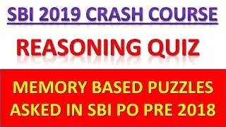 SBI PO PRELIMS 2019 Reasoning Quiz || Based On Memory Based Paper Of SBI PO PRE 2018