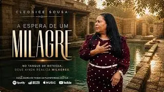 A ESPERA DE UM MILAGRE - CLEONICE SOUSA - Clip Oficial 2025
