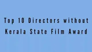 Top Directors without winning Kerala State Film award |Kerala State Film Award - Best Director |