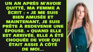 Un an après m'avoir quitté, ma femme a écrit : « Je me suis bien amusée et maintenant, je suis prête