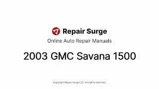 Service And Repair Manual - GMC Savana 1500, Model Year 2003