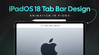 🔥 Apple iPadOS 18 Tab Bar Design in Figma with SMART ANIMATION | Step-by-Step Guide 🚀