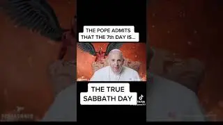 The Pope Admits That The 7th Day Is The True Sabbath Day