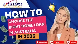 How to Choose the Right Home Loan in Australia in 2025