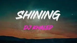 Dj Khaled - Shining (Feat. Beyonc&eacute; & Jay-Z) Lyrics | Don't (Don't) Try To (Try To)