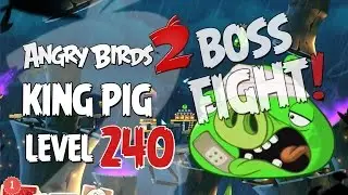 Angry Birds 2 Boss Fight 27! King Pig Level 240 Walkthrough