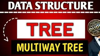 MULTIWAY TREE || DATA STRUCTURE || WHAT IS MULTIWAY TREE 