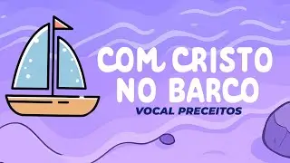 COM CRISTO NO BARCO  - VOCAL PRECEITOS