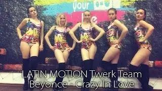 Latin Motion Twerk Team. Nice try to spy #3. Choreo Ksenia Motion (Beyonce - Crazy in Love)