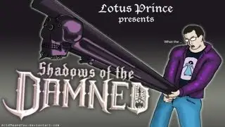 Lotus Prince Let's Play: Shadows of the Damned - Part 1