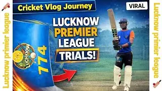 Lucknow premier league Trials! 🏏🏏 | Cricket vlog journey | Isme bahut kuch milega aap logo ko.......