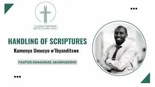 Handling of Scriptures | Kumenya Umucyo w&rsquo;Ibyanditswe | CRBC-Kigali
