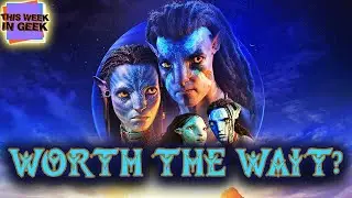 Does Avatar The Way of Water Live Up to the Hype?: This Week in Geek Podcast #36