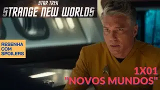 Star Trek Strange New Worlds - Episódio 1 - Temporada 1 - Novos Mundos - Review com spoilers