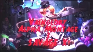 Vainglory Alpha Montage 3 - Savage X [Epic Alpha Mechanics]
