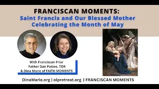Franciscan Moments | St. Francis and the Blessed Virgin Mary Part 2 with Fr. Dan Pattee, TOR