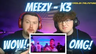 MEEZY - K3 (Official Music Video) | Reaction!!