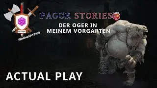 Pen & Paper: Pagor Stories - Der Oger in meinem Vorgarten | Actual Play