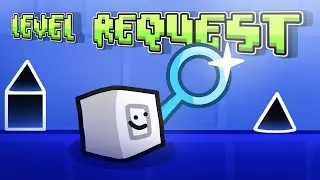 Geometry Dash Level Request and Art Request