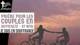Pri&egrave;re pour les couples en difficult&eacute; &mdash; Je souffre dans mon couple &mdash; Avec St Rita