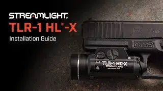 Streamlight&reg; TLR-1 HL&reg;-X Installation Guide