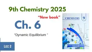 Dynamic Equilibrium | Class 9 Chemistry Chapter 6 | Lecture 2 | New Book 2025 | Easy Explanation