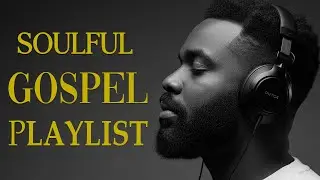 Christian Soul & R&B 🎧 Modern Gospel Worship Playlist