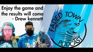 Enjoy the game and the results will come- Drew Kennett Faded Town Podcast ep. 89