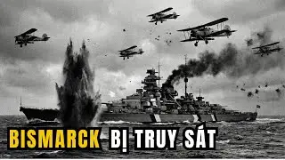 Truy Sát Bismarck | Cuộc Đi Săn Chiến Hạm Mạnh Nhất Của Đức (WW2)