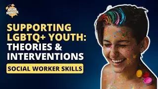 Working with LGBTQ Youth: Essential Theories and Interventions for Social Workers