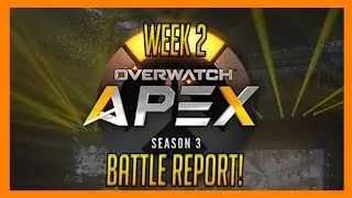 OGN Overwatch APEX Season 3: Week 2 Battle Report!