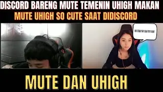 DISCORD BARENG MUTE TEMENIN UHIGH MAKAN SO CUTE MUTE UHIGH