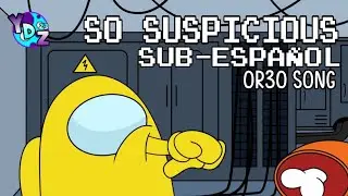 AMONG US SONG (SO SUSPICIOUS) SUB-ESPA&Ntilde;OL / OR3O