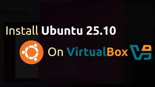 How to install Ubuntu 25.10 on VirtualBox