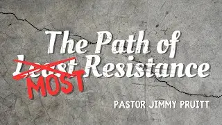 Bridge Church Fredericksburg | The Path of Most Resistance | Pastor Jimmy Pruitt | June 16, 2024