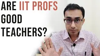 Are IIT profs good teachers? | IIT prof discusses