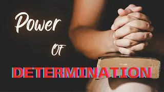 The Power of Determination: How to Be Determined and Focus
