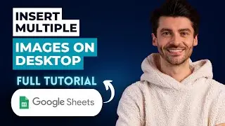 How to Insert Multiple Images Into Google Sheets on Desktop [2026 Guide]