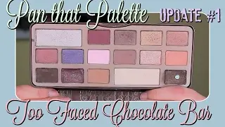 Pan that Palette UPDATE #1| Too Faced Chocolate Bar