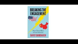 Breaking the Engagement: How China Won & Lost America