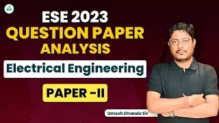 ESE 2023 || Question Paper Analysis Paper - 2 || Electrical Engineering #ese #ese2023