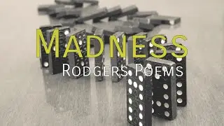 | Madness | Rodgers poems | #poetry #nerdfighter