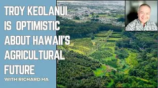 How Hawaii Island can achieve sustainable agriculture &mdash; Troy Keolanui of O.K. Farms