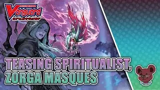 Teasing Spiritualist, Zorga Masques Deck review! || Cardfight!! Vanguard Overdress!
