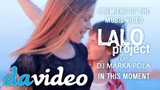 Lalo project feat. DJ MARKA POLA - In this moment (official videoclip)