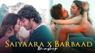 Heartbreaking Mashup | Barbaad x Saiyaara | Bollywood Chillout Mashup 2025