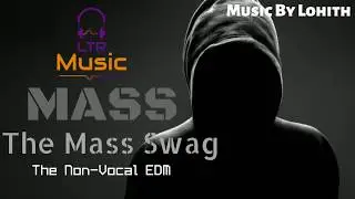 The Mass Swag | First Single | An Non-Vocal EDM | Mass Album | LTR Music |