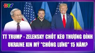 QUỐC TẾ NÓNG 28/12: Ông Trump - Zelensky chốt kèo thượng đỉnh, Ukraine xin Mỹ 