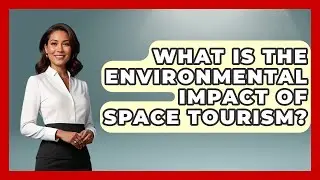 What Is the Environmental Impact of Space Tourism? - Space Tech Insider